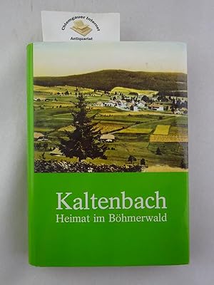 Bild des Verkufers fr Kaltenbach : Heimat im Bhmerwald. Hrsg.: Ortsausschuss Kaltenbach. zum Verkauf von Chiemgauer Internet Antiquariat GbR