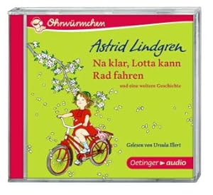 Na klar, Lotta kann Rad fahren. Ohrwürmchen. Ungekürzte Lesung. Gelesen von Ursula Illert. Ohrwür...