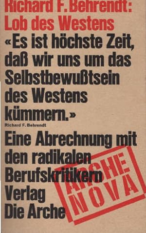 Bild des Verkufers fr Lob des Westens : [eine Abrechnung mit d. radikalen Berufskritikern] Richard F. Behrendt zum Verkauf von Schrmann und Kiewning GbR