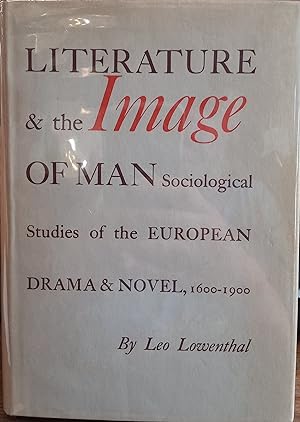 Literature and the Image of Man: Sociological Studies of the European Drama & Novel, 1600-1900