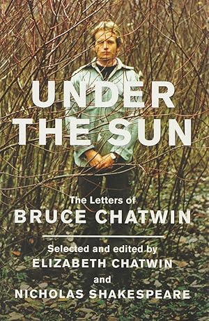 Seller image for Under the Sun The Letters of Bruce Chatwin for sale by Haymes & Co. Bookdealers