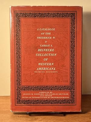 Seller image for A Catalogue of the Frederick W. & Carrie S. Beinecke Collection of Western Americana; Volume One: Manuscripts for sale by Amatoria Fine Art Books, IOBA, CALIBA