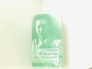 Bild des Verkufers fr Alle Menschen sind sterblich Simone de Beauvoir. Aus dem Franz. bertr. von Eva Rechel-Mertens zum Verkauf von Book Broker