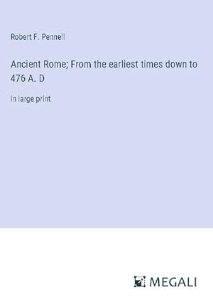 Seller image for Ancient Rome; From the earliest times down to 476 A. D for sale by BuchWeltWeit Ludwig Meier e.K.