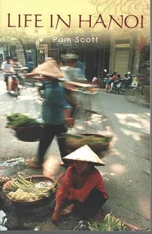 Bild des Verkufers fr Life in Hanoi: Local and Expat Stories in Vietnam's Capital zum Verkauf von Leura Books