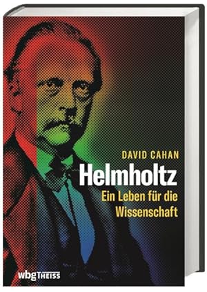 Helmholtz Ein Leben für die Wissenschaft. Biographie