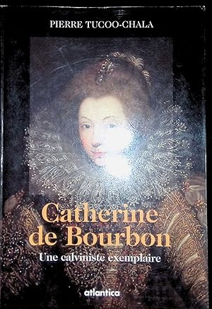 Seller image for Catherine de Bourbon Une calviniste exemplaire for sale by LibrairieLaLettre2