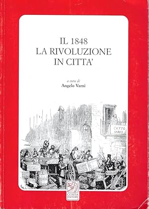 Il 1848. La rivoluzione in città. Atti del Convegno di studi, Bologna 7 Dicembre 1998