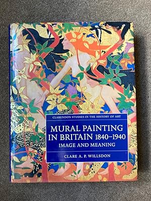 Mural Painting in Britain, 1840-1940: Image and Meaning (Clarendon Studies in the History of Art)