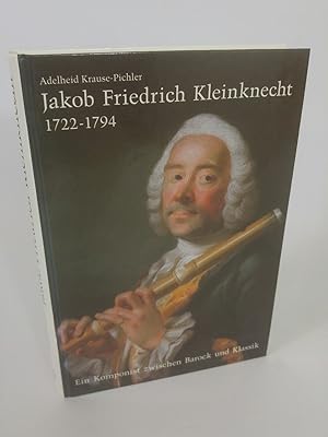 Imagen del vendedor de Jakob Friedrich Kleinknecht 1722-1794 Ein Komponist zwischen Barock und Klassik a la venta por ANTIQUARIAT Franke BRUDDENBOOKS