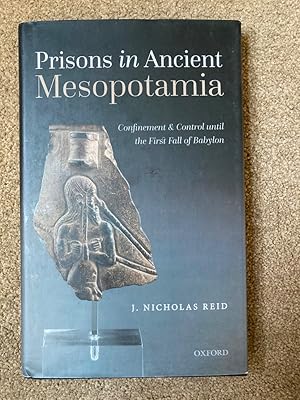 Prisons in Ancient Mesopotamia: Confinement and Control until the First Fall of Babylon