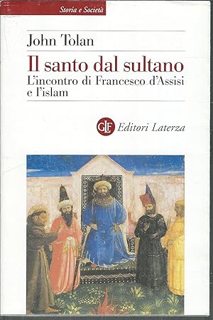 Image du vendeur pour IL SANTO DAL SULTANO . L'INCONTRO DI FRANCESCO D'ASSISI E L'ISLAM EDIZIONI STORIA E SOCIETA' mis en vente par Libreria Rita Vittadello