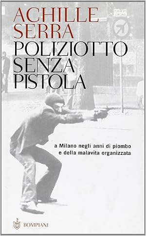 Immagine del venditore per Poliziotto senza pistola. A Milano negli anni di piombo e della malavita organizzata venduto da libreria biblos