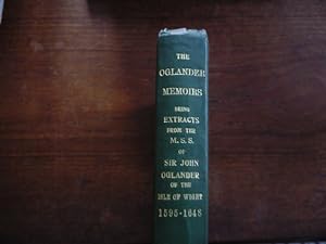 The Oglander Memoirs: Extracts from the Mss. Of Sir J. Oglander, KT., Of Nunwell, Isle of Wight, ...