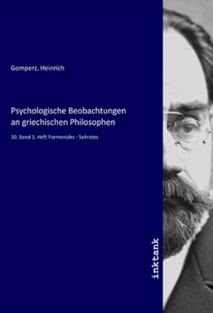 Bild des Verkufers fr Psychologische Beobachtungen an griechischen Philosophen : 10. Band 1. Heft Parmenides - Sokrates zum Verkauf von AHA-BUCH GmbH