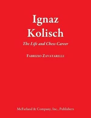 Image du vendeur pour Ignaz Kolisch : The Life and Chess Career mis en vente par AHA-BUCH GmbH