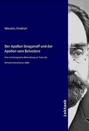 Bild des Verkufers fr Der Apollon Stroganoff und der Apollon vom Belvedere : Eine archologische Abhandlung zur Feier des Winckelmannsfestes 1860 zum Verkauf von AHA-BUCH GmbH