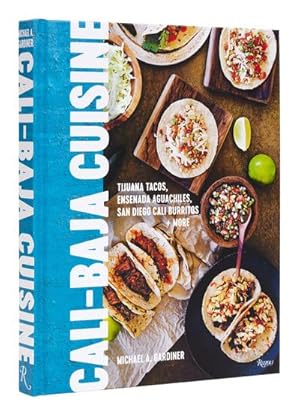 Bild des Verkufers fr Cali Baja Cuisine : Tijuana Tacos, Ensenada Aguachiles, San Diego Cali Burritos + more zum Verkauf von AHA-BUCH GmbH