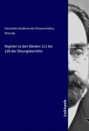 Bild des Verkufers fr Register zu den Bnden 111 bis 120 der Sitzungsberichte zum Verkauf von AHA-BUCH GmbH