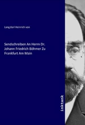 Bild des Verkufers fr Sendschreiben An Herrn Dr. Johann Friedrich Bhmer Zu Frankfurt Am Main zum Verkauf von AHA-BUCH GmbH