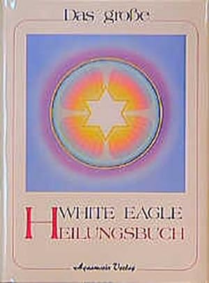 Image du vendeur pour Das groe White Eagle Heilungsbuch mis en vente par BuchWeltWeit Ludwig Meier e.K.