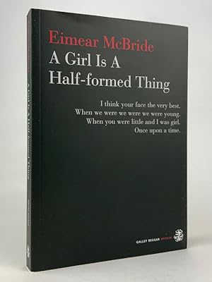 Seller image for A Girl Is A Half-Formed Thing for sale by Stephen Conway Booksellers