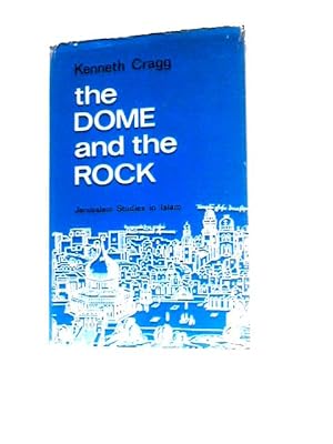 Bild des Verkufers fr The Dome and the Rock: Jerusalem Studies in Islam zum Verkauf von World of Rare Books