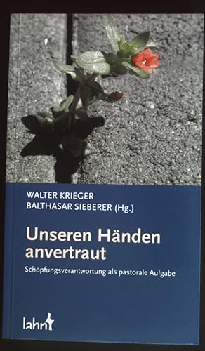 Seller image for Unseren Hnden anvertraut : Schpfungsverantwortung als pastorale Aufgabe. for sale by books4less (Versandantiquariat Petra Gros GmbH & Co. KG)