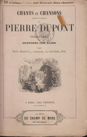 Seller image for Chants et Chansons , Posie et Musique de Pierre Dupont illustrs de Gravures sur Acier. - 97 Livraison : La Fte du Champ de Mars. for sale by PRISCA