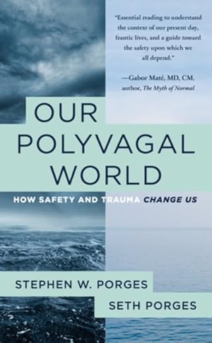 Seller image for Our Polyvagal World : How Safety and Trauma Change Us for sale by GreatBookPrices