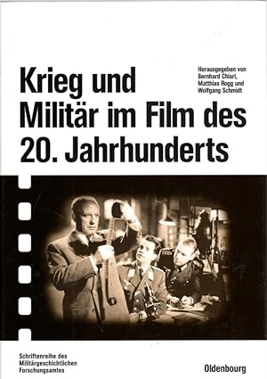 Krieg und Militär im Film des 20. Jahrhunderts: Herausgegeben im Auftrag des Militärgeschichtlich...