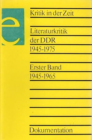 Bild des Verkufers fr Kritik in der Zeit. Literaturkritik der DDR 1945-1975. Erster Band 1945-1965. zum Verkauf von Antiquariat Jterbook, Inh. H. Schulze