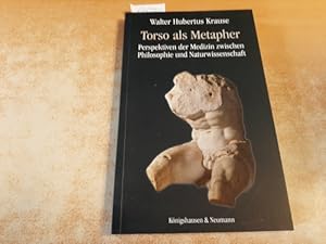 Seller image for Torso als Metapher : Perspektiven der Medizin zwischen Philosophie und Naturwissenschaft for sale by Gebrauchtbcherlogistik  H.J. Lauterbach