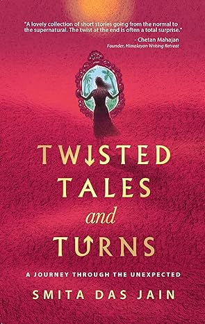 Seller image for Twisted Tales and Turns: A Journey through the Unexpected for sale by Vedams eBooks (P) Ltd