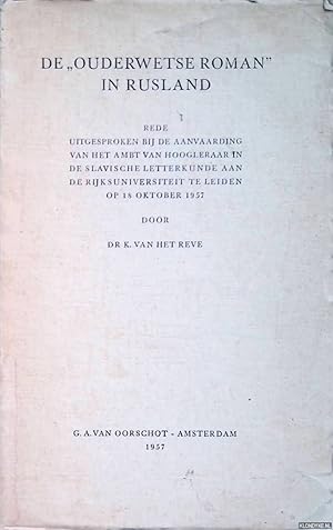 Bild des Verkufers fr De 'Ouderwetse Roman' in Rusland: rede uitgesproken ter aanvaarding van het ambt van Hoogleraar in de Slavische Letterkunde aan de Rijksuniversiteit te Leiden op 18 oktober 1957 zum Verkauf von Klondyke