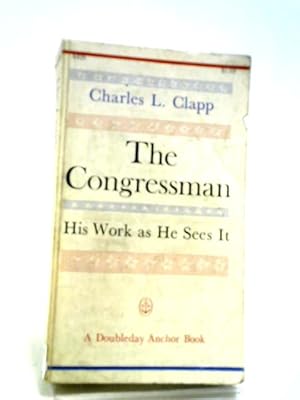 Image du vendeur pour The Congressman: His Work as He Sees It mis en vente par World of Rare Books