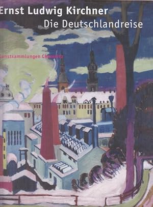 Seller image for Ernst Ludwig Kirchner Die Deutschlandreise 1925/1926 von Davos nach Frankfurt am Main, Chemnitz, Dreden und Berlin. for sale by Altstadt Antiquariat Goslar