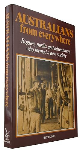 Seller image for AUSTRALIANS FROM EVERYWHERE: Rogues, misfits and adventurers who formed a new society for sale by Kay Craddock - Antiquarian Bookseller