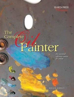 Imagen del vendedor de The Complete Oil Painter: The Essential Reference Source for Artists (Search Press Classics) a la venta por WeBuyBooks