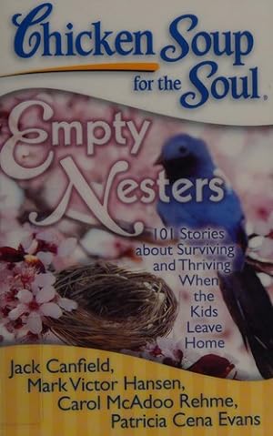 Seller image for Chicken Soup for the Soul: Empty Nesters: 101 Stories about Surviving and Thriving When the Kids Leave Home for sale by Giant Giant