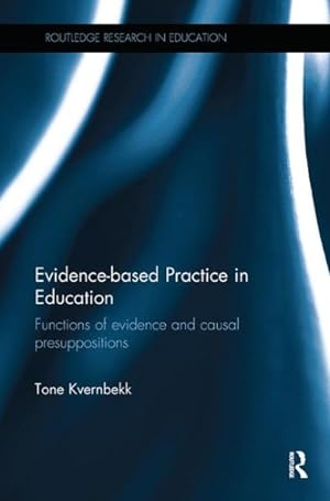 Bild des Verkufers fr Evidence-Based Practice in Education : Functions of Evidence and Casual Presuppositions zum Verkauf von GreatBookPrices