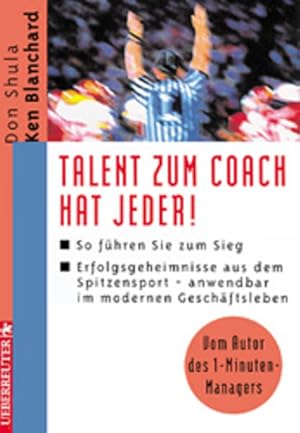 Immagine del venditore per Talent zum Coach hat jeder!: So fhren Sie zum Sieg. Erfolgsgeheimnisse aus dem Spitzensport - anwendbar im modernen Geschftsleben venduto da Gerald Wollermann