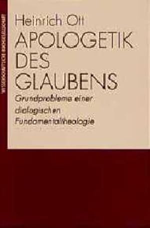 Bild des Verkufers fr Apologetik des Glaubens: Grundprobleme einer dialogischen Fundamentaltheologie zum Verkauf von Gerald Wollermann