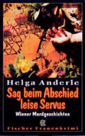 Seller image for Sag beim Abschied leise Servus: Wiener Mordgeschichten for sale by Gerald Wollermann