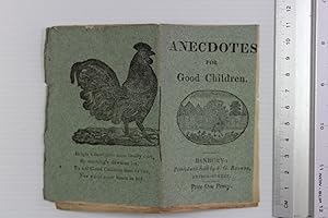 Anecdotes for good children, being select pieces intended to amuse and instruct them