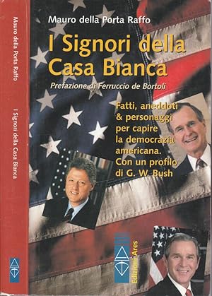 Bild des Verkufers fr I Signori della Casa Bianca Fatti, aneddoti & personaggi per capire la democrazia americana. Con un profilo di G. W. Bush. zum Verkauf von Biblioteca di Babele