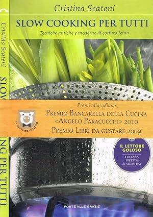 Immagine del venditore per Slow cooking per tutti Tecniche antiche e moderne di cottura lenta venduto da Biblioteca di Babele