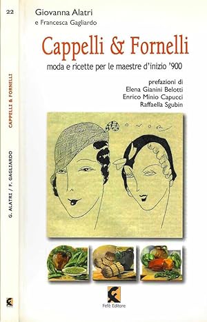 Bild des Verkufers fr Cappelli & Fornelli Moda e ricette per le maestre d'inizio '900 zum Verkauf von Biblioteca di Babele