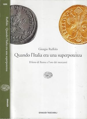 Bild des Verkufers fr Quando l'Italia era una superpotenza Il ferro di Roma e l'oro dei mercanti zum Verkauf von Biblioteca di Babele