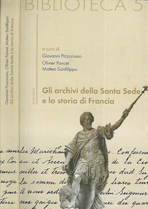 Bild des Verkufers fr Gli archivi della Santa Sede e la storia di Francia zum Verkauf von Biblioteca di Babele